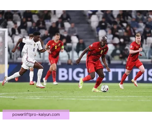 比利时欧国联近期表现稳健，攻防两端展现竞争力